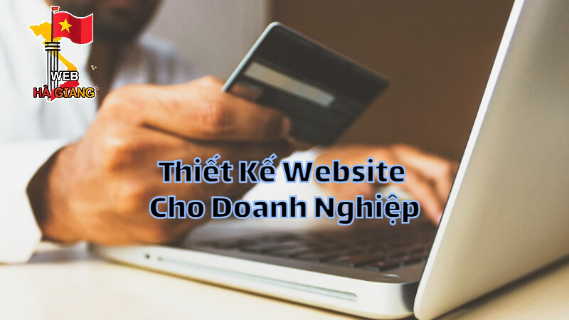 Thiết Kế Website Cho Doanh Nghiệp Tại Hà Giang