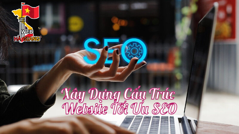 Xây Dựng Cấu Trúc Website Tối Ưu SEO